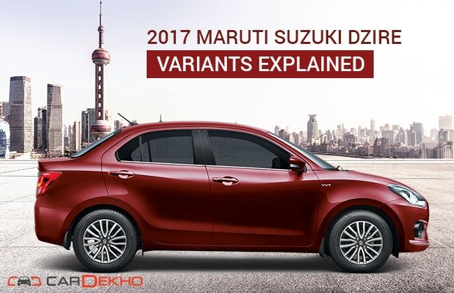 2017 Maruti Suzuki Dzire: Variants  Explained