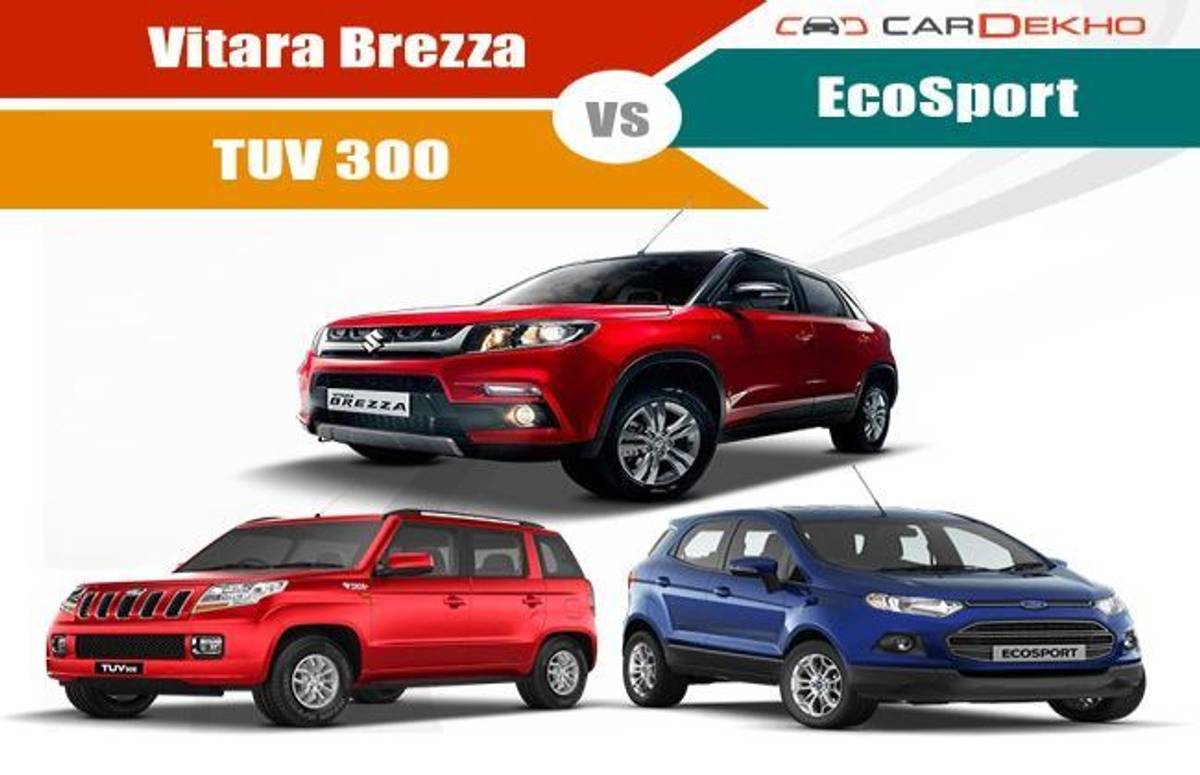 Vitara Brezza Vs Ford EcoSport Vs Mahindra TUV 300 Vitara Brezza Vs Ford EcoSport Vs Mahindra TUV 300