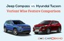Jeep Compass vs Hyundai Tucson: Variant Wise Feature Comparison