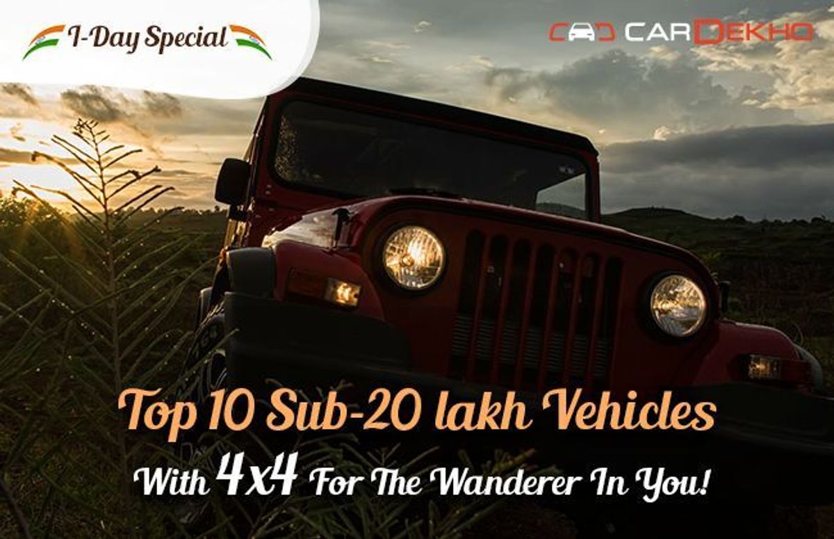 I-Day Special: Top 10 Sub-20 Lakh Vehicles With 4x4 For The Wanderer In You! I-Day Special: Top 10 Sub-20 Lakh Vehicles With 4x4 For The Wanderer In You!